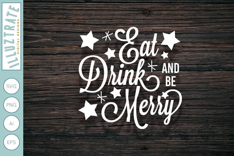 Eat Drink and be Merry SVG | Christmas SVG Illuztrate 