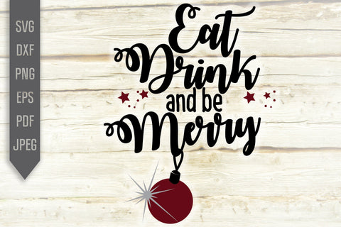 Eat Drink And Be Merry Svg. Merry Christmas Svg. Christmas Eve Party Svg. Christmas Evening Decoration. Christmas Decor Svg. Merry Xmas Svg. SVG Mint And Beer Creations 