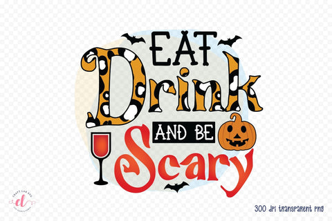 Eat Drink and be Scary, Halloween PNG Sublimation Sublimation CraftLabSVG 