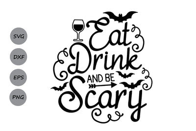 Eat, Drink And Be Scary| Halloween SVG Cutting Files SVG CosmosFineArt 