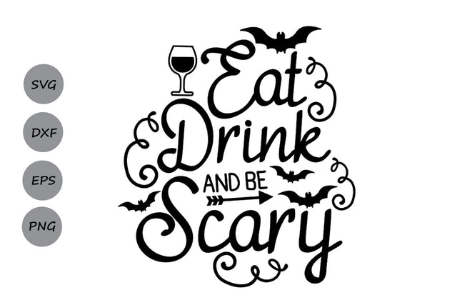 Eat, Drink And Be Scary| Halloween SVG Cutting Files SVG CosmosFineArt 