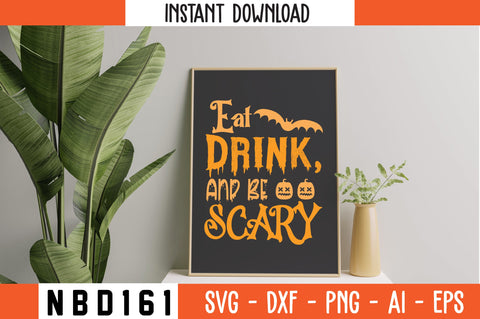 Eat, drink, and be scary Svg Design SVG Nbd161 