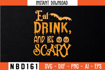 Eat, drink, and be scary Svg Design SVG Nbd161 