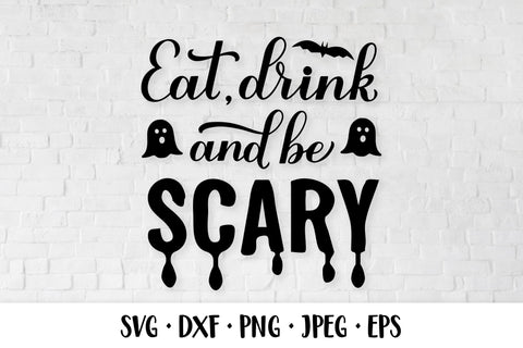 Eat, drink and be Scary SVG. Funny Halloween quote SVG LaBelezoka 