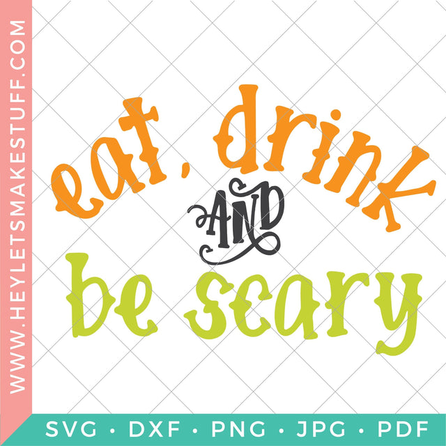 Eat, Drink and Be Scary SVG Hey Let's Make Stuff 