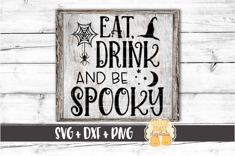 Eat Drink and Be Spooky - Halloween Sign SVG PNG DXF Cut Files SVG Cheese Toast Digitals 