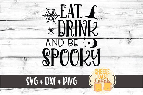 Eat Drink and Be Spooky - Halloween Sign SVG PNG DXF Cut Files SVG Cheese Toast Digitals 