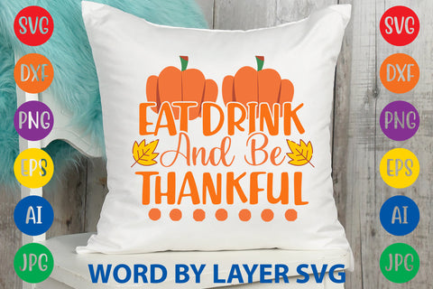 Eat Drink And Be Thankful, Autumn SVG Design SVG Rafiqul20606 