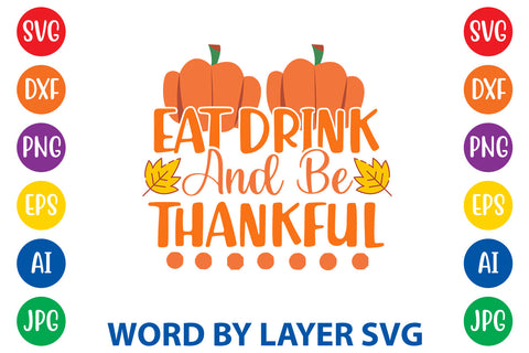 Eat Drink And Be Thankful, Autumn SVG Design SVG Rafiqul20606 