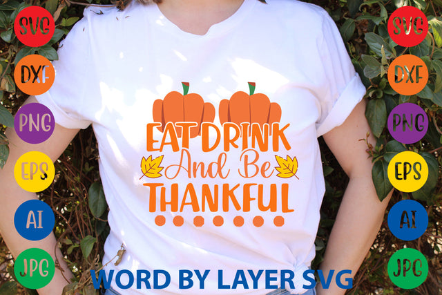 Eat Drink And Be Thankful, Autumn SVG Design SVG Rafiqul20606 