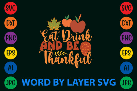 Eat Drink And Be Thankful, Autumn SVG Design SVG Rafiqul20606 