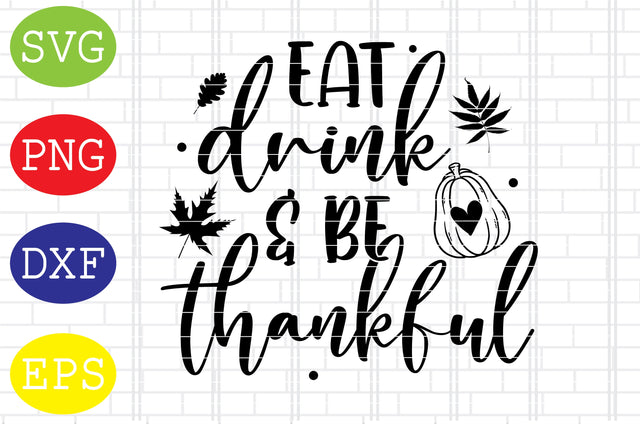 Eat Drink and Be Thankful Svg, Turkey Face Svg, Thanksgiving Svg, Welcome Fall Svg, Hello Fall Svg, Pumpkin Svg, Autumn Svg SVG DigitalSvgFiles 