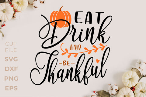 Eat Drink and be Thankful-thanksgiving quotes SVG KMarinaDesign 