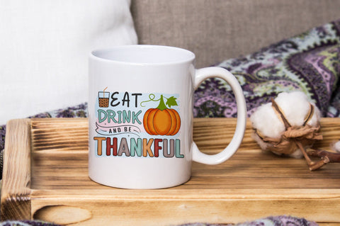 Eat Drink And Be Thankful, Thanksgiving Sublimation PNG SVG futivesvg 