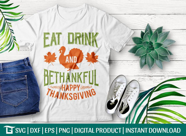 Eat Drink And Be Thankfull Happy Thanksgiving SVG Cut File, Tshirt Design SVG ETC Craft 