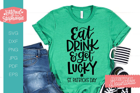 Eat Drink and Get Lucky SVG, St Patrick's Day SVG, St Patty's Day, Funny svg SVG Lettered by Stephanie 