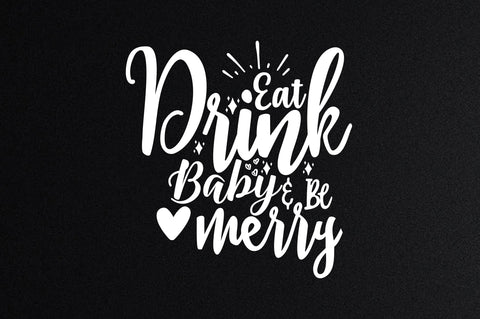 Eat Drink Baby & Be Merry SVG SVG orpitasn 
