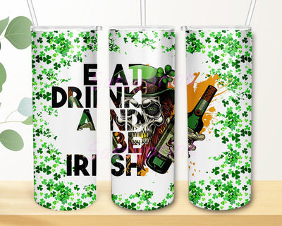 Eat Drink Be Irish Tumbler Design, St. Patrick's Day 20oz Skinny Tumbler, Lucky Tumbler Png, Shamrock Tumbler Wrap, Irish Gifts, Instant Download Sublimation sassyprint 