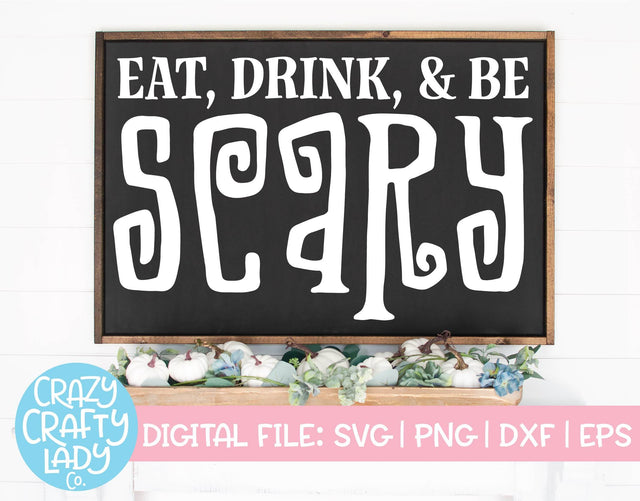 Eat, Drink, & Be Scary | Halloween SVG Cut File SVG Crazy Crafty Lady Co. 