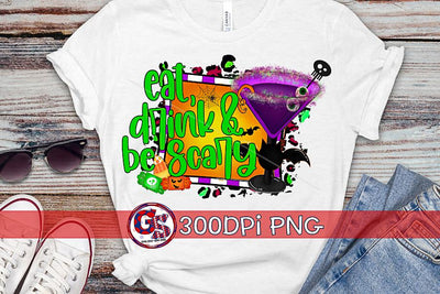 Eat, Drink, & Be Scary PNG for Sublimation-Halloween PNG Sublimation Greedy Stitches 