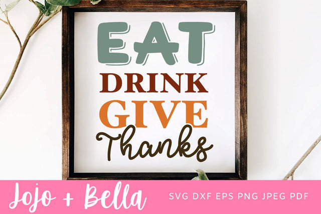 Eat Drink Give Thanks Svg, Thanksgiving Svg, Funny Thanksgiving Svg, Svg files for Cricut, Silhouette, Sublimation SVG Jojo&Bella 