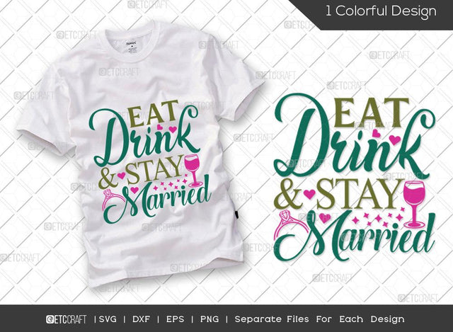 Eat Drink & Stay Married SVG Cut File | Marriage Svg | Bride Svg | Groom Svg | Engagement Svg | Wedding Svg | Dxf | Eps | Png | T-shirt Design SVG ETC Craft 