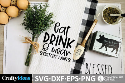 Eat, drink & wear stretchy pants SVG SVG md faruk hossain 