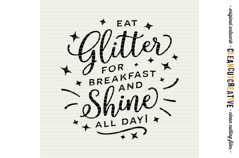 Eat Glitter for Breakfast and Shine All Day - funny quote SVG file SVG CleanCutCreative 