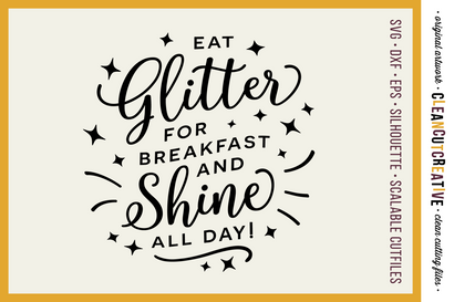 Eat Glitter for Breakfast and Shine All Day - funny quote SVG file SVG CleanCutCreative 
