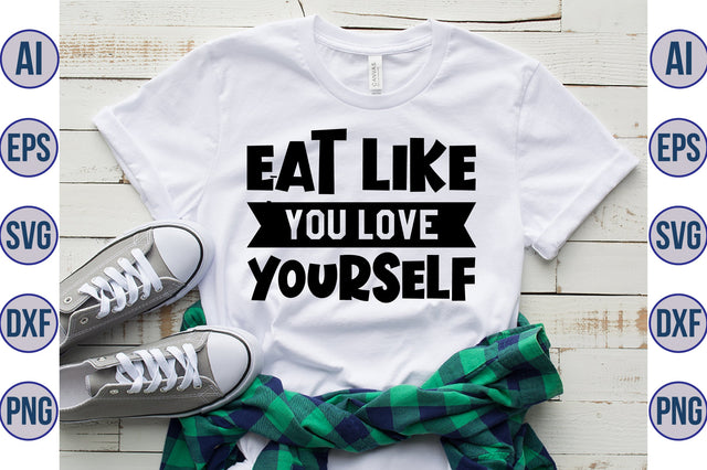 eat like you love yourself svg SVG orpitasn 