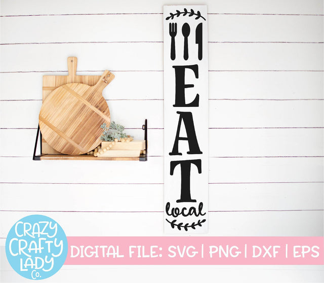 Eat Local | Vertical Kitchen Sign SVG Cut File SVG Crazy Crafty Lady Co. 