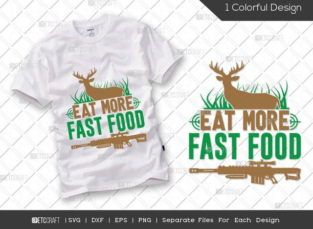 Eat More Fast Food SVG Cut File | Hunting Svg | Deer Svg | Eat Deer Svg | Hunter Svg | Hunting Life Svg | Hunting T-shirt Design SVG ETC Craft 