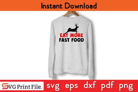 Eat More Fast Food SVG Hunting Design SVG PNG Cut File SVG SVG Print File 