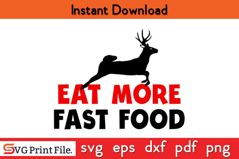 Eat More Fast Food SVG Hunting Design SVG PNG Cut File SVG SVG Print File 