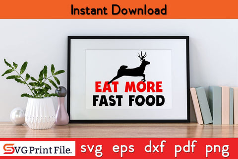 Eat More Fast Food SVG Hunting Design SVG PNG Cut File SVG SVG Print File 