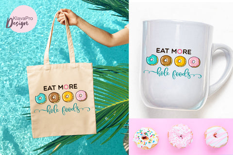 Eat more hole foods- funny quotes layered SVG design SVG Klava P 