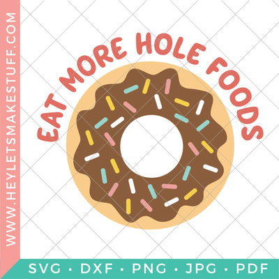 Eat More Hole Foods SVG Hey Let's Make Stuff 