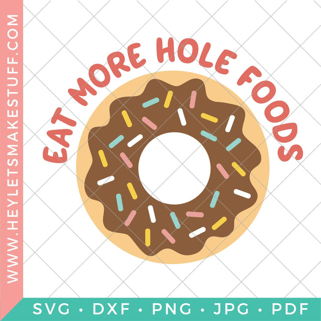 Eat More Hole Foods SVG Hey Let's Make Stuff 
