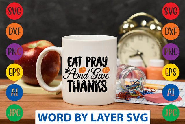 Eat Pray And Give Thanks SVG CUT FILE SVG Rafiqul20606 
