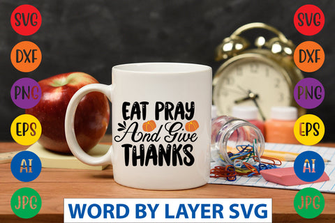 Eat Pray And Give Thanks SVG CUT FILE SVG Rafiqul20606 