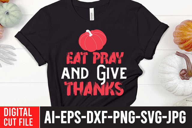 Eat Pray And Give Thanks SVG Cut File , Thanksgiving SVG Quotes , Thanksgiving SVG Design , Fall SVG Design, Autumn SVG Cut File SVG BlackCatsMedia 