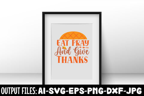 Eat Pray And Give Thanks, SVG Design SVG Rafiqul20606 