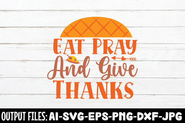 Eat Pray And Give Thanks, SVG Design SVG Rafiqul20606 