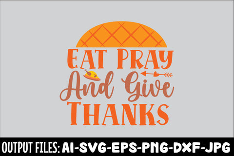 Eat Pray And Give Thanks, SVG Design SVG Rafiqul20606 