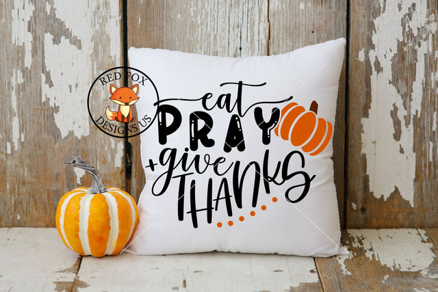 Eat Pray And Give Thanks Svg, Png, Dxf | Thanksgiving Files SVG RedFoxDesignsUS 