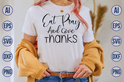 Eat Pray And Give Thanks svg SVG nirmal108roy 