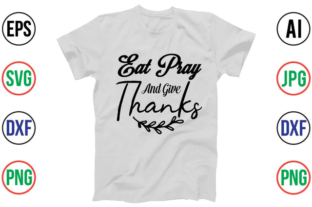 EAT PRAY and GIVE THANKS SVG SVG orpitasn 
