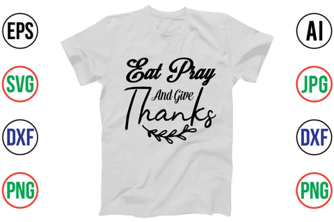 EAT PRAY and GIVE THANKS SVG SVG orpitasn 