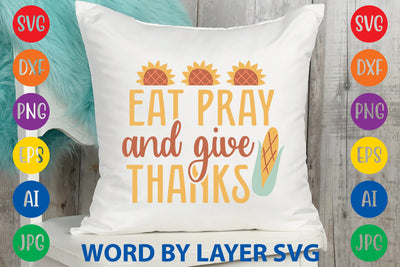Eat Pray And Give Thanks, Thanksgiving SVG SVG Rafiqul20606 