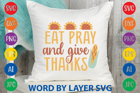 Eat Pray And Give Thanks, Thanksgiving SVG SVG Rafiqul20606 
